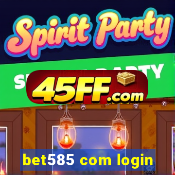 bet585 com login